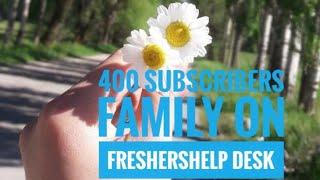 400 Subscribers Family || Please Watch || Freshershelp desk