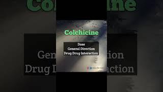 Colchicine  Dose And Drug Interaction, Antigout medicine