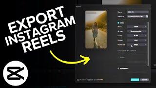 Best Export Settings for Instagram Reels in CapCut