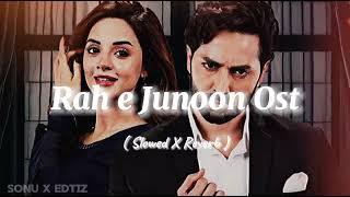 Rah e Junoon Ost _ Slowed X Reverb _ Song's 