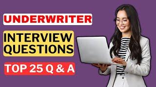 Underwriter Interview Questions and Answers for 2025