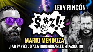 🟣 LEVY RINCÓN:  MARIO MENDOZA  ¡TAN PARECIDO A LA INNOMBRABLE DEL PASQUÍN! 