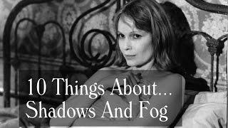 10 Things About Shadows And Fog (1991) - Trivia, Cast, Locations Etc
