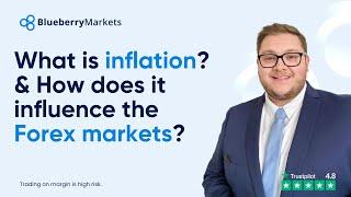 What Is Inflation? & How Does It Influence The Forex Markets?