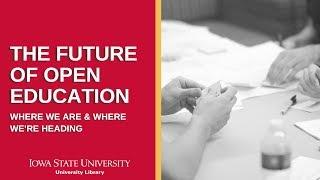 The Future of Open Education: Where We Are & Where We're Heading