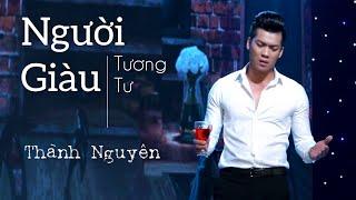 NGƯỜI GIÀU TƯƠNG TƯ | Thành Nguyên Bolero ( MV4k Official )