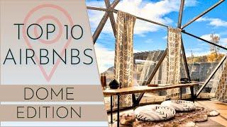 Top 10 Coolest Dome houses on AirBNB! (MUST SEE)