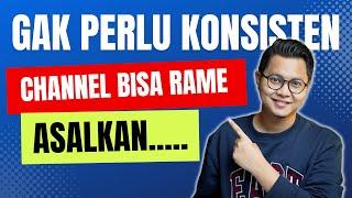 Gak Perlu Konsisten, Channel Youtube Bisa Rame Asalkan?