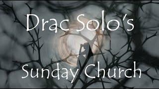 Drac Solo's Sunday Church - (Episode 3038)