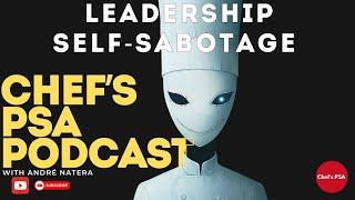 Avoid These Leaders In The Kitchen Or Fail | Chef's PSA Podcast