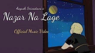 Nazar Na Lage - Aayush Srivastava Original | Official Music Video