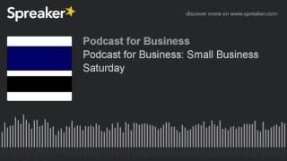 Podcast for Business: Small Business Saturday