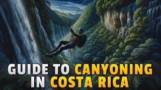 Guide to Canyoning in Costa Rica | Rappel and Waterfall Adventures