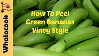 How To Peel Green Bananas Vincy Style