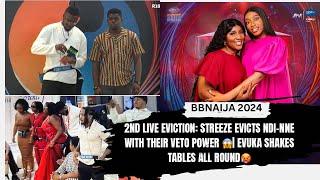 2ND LIVE EVICTION: STREEZE EVICTS NDI-NNE WITH THEIR VETO POWER | EVUKA SHAKES TABLES ALL ROUND