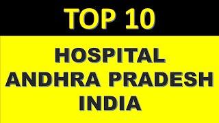 TOP 10 HOSPITAL NAME Andhra Pradesh TOP HOSPITAL NAME Andhra Pradesh INDIA HOSPITAL Andhra Pradesh