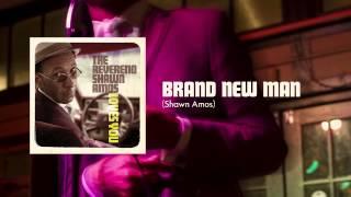 The Reverend Shawn Amos  - Brand New Man (Official Audio)
