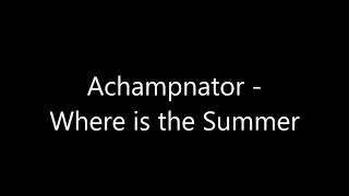 Achampnator - Where is the Summer