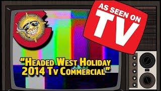 Headed West 2014 T.V. Commercial!