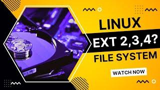 Ext : What Are Ext, Ext2, Ext3, Ext4, File System | completely explains  Linux Basic course class 11