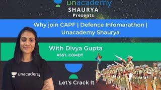 Why join CAPF Part - III | Defence Infomarathon | Unacademy Shaurya