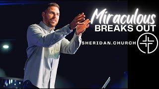 The Miraculous BREAKS OUT At Sheridan.Church | Pastor Jackson Lahmeyer