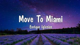 Enrique Iglesias - Move To Miami ft. Pitbull (Lyrics)