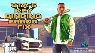 GTA 5 Key Binding Error Error Solved! (Fix In Desc)