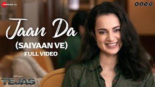 Jaan Da (Saiyaan Ve) - Full Video | Tejas | Kangana Ranaut | Arijit Singh, Shashwat Sachdev, Kumaar