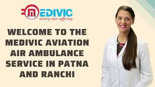 Acquire Medivic Air Ambulance Service in Patna with Classy Benefits