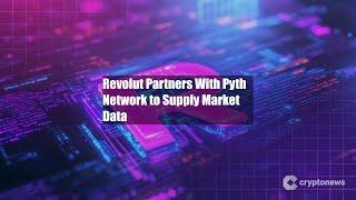 Revolut Partners With Pyth Network to Supply Market Data