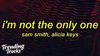 Sam Smith feat. Alicia Keys - I'm Not The Only One (Lyrics)