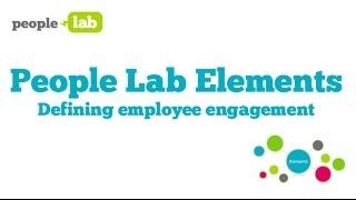 People Lab Elements 1. Defining Employee Engagement