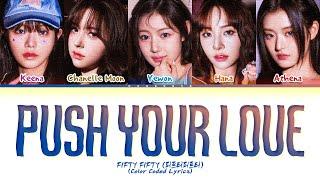 FIFTY FIFTY Push Your Love Lyrics (Color Coded Lyrics)