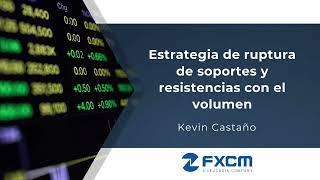 Estrategia de ruptura de soportes y resistencias con el volumen| FXCM