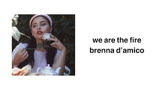 we are the fire - brenna d’amico (lyrics)