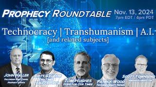 2024 11 13 Prophecy Roundtable - Technocracy|Technology|AI [Wood Hughes Townsend Gillette Haller]