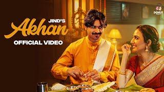 AKHAN (Official Video) | Jind | Shera Dhaliwal | Khushi Chaudhary | #punjabi Love Song