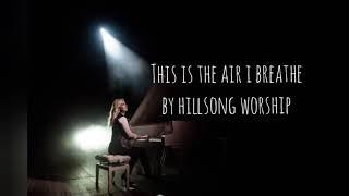 This is The Air I Breathe By Hillsong Worship|| lyric video 2021