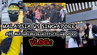 VLOG‼️MALAYSIA VS SINGAPORE|||AFF MITSUBISHI ELECTRIC CUP 2022