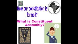 What is Constituent Assembly?? and How our constitution is Formed??