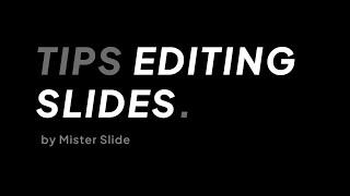 Tips Editing Slides by Mister Slide