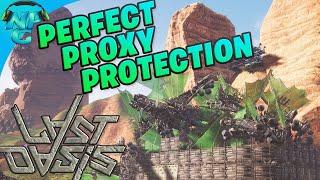 LAST OASIS - Perfect Proxy Protection! How to Protect your Proxy Nerd Parade Style!