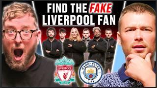 6 Liverpool 'Fans' Vs Secret Man City Fans | Find The Fake Fan