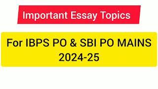 Important Essay Topics for IBPS PO &SBI PO MAINS 2024-2025