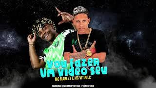 MC MARLEY E MC VITIN LC E DJ DI  - VOU FAZER UM VIDEO SEU / DE 4 NA MINHA CAMA  - BREGA FUNK