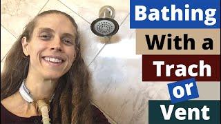 How to Shower & Bathe with a Trach Tube or Ventilator. Life with a Vent