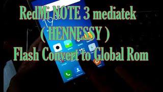 RED MI NOTE 3  MTK ( HENNESSY )​ Flash Convert to Global Rom by SP-Flash Easy