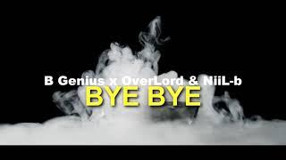 B Genius ft OverLord & NiiL B - Bye bye