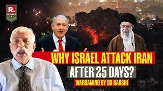 Operation Days of Repentance: Why Israel Delayed Attack On Iran For 25 Days? GD Bakshi Explains